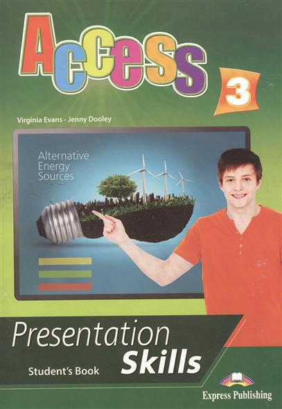Virginia Evans, Jenny Dooley Access 3. Presentation skills. Student's book.  