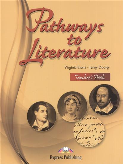 Virginia Evans, Jenny Dooley Pathways to Literature. Teacher's Book (International).    