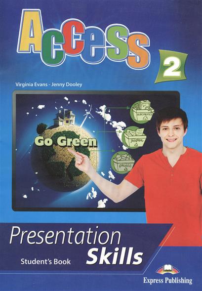 Virginia Evans, Jenny Dooley Access 2. Presentation skills. Student's book.  