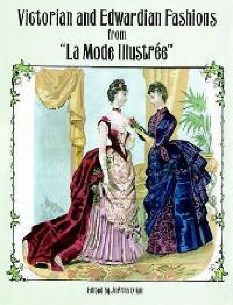Joanne Victorian and Edwardian Fashions from La Mode Illustree 