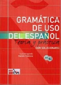 Ramon Palencia del Burgo Luis Aragones Fernandez Gramatica de uso del Espanol - Teoria y Practica - con solucionario A1 - B2 