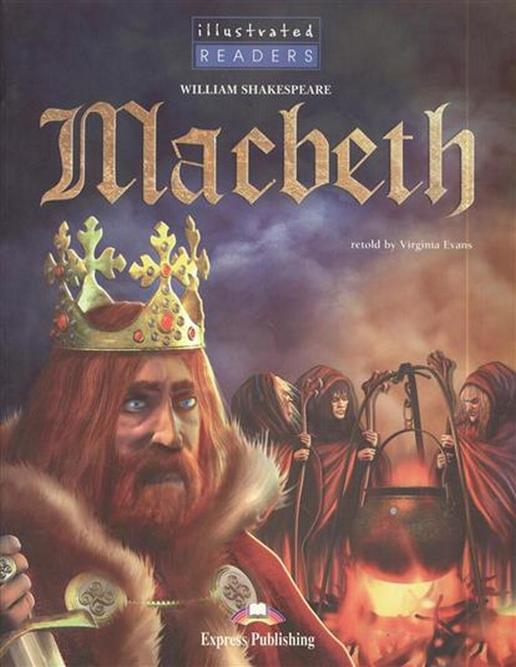 William Shakespeare, retold by Virginia Evans Macbeth. Reader. (Illustrated).    