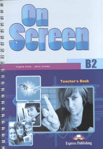 Virginia Evans, Jenny Dooley On Screen B2. Teacher's Book (+ Writing Book and Key) (  3-   ) 