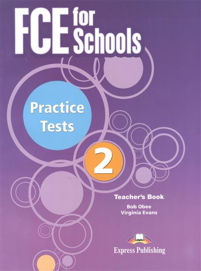 Evans V. FCE for Schools. Practice Tests 2. Teacher's Book 