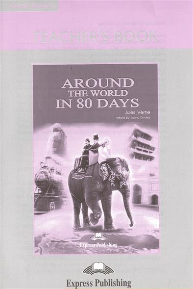 Around The World In 80 Days. Classic Readers. Level 2. Teacher's book with board game.    