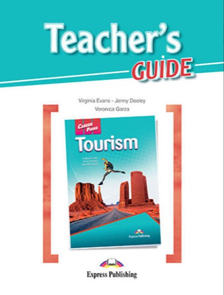 Virginia Evans, Jenny Dooley, Veronica Ganza Career Paths: Tourism. Teacher's Guide.    