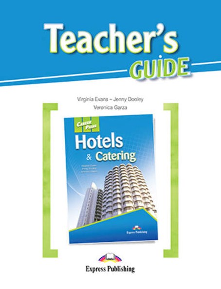 Virginia Evans, Jenny Dooley, Veronica Ganza Career Paths: Hotels & catering. Teacher's Guide.    