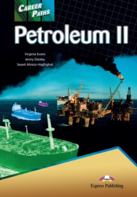 Virginia Evans, Jenny Dooley, Seyed Alireza Haghighat Career Paths: Petroleum 2. Teacher's Guide.    