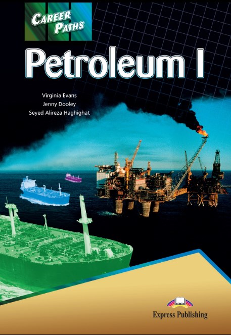 Virginia Evans, Jenny Dooley, Seyed Alireza Haghighat Career Paths: Petroleum 1. Teacher's Guide.    
