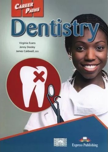 Virginia Evans, Jenny Dooley, James Caldwell Career Paths: Dentistry. Students Book.  