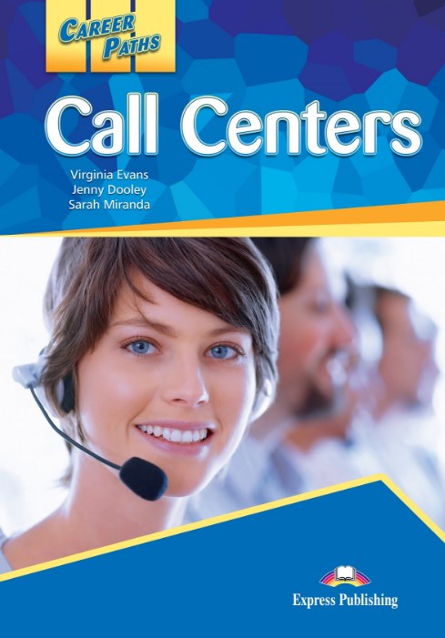 Virginia Evans, Jenny Dooley, Sarah Miranda Career Paths: Call Centers (esp). Teacher's Guide.    