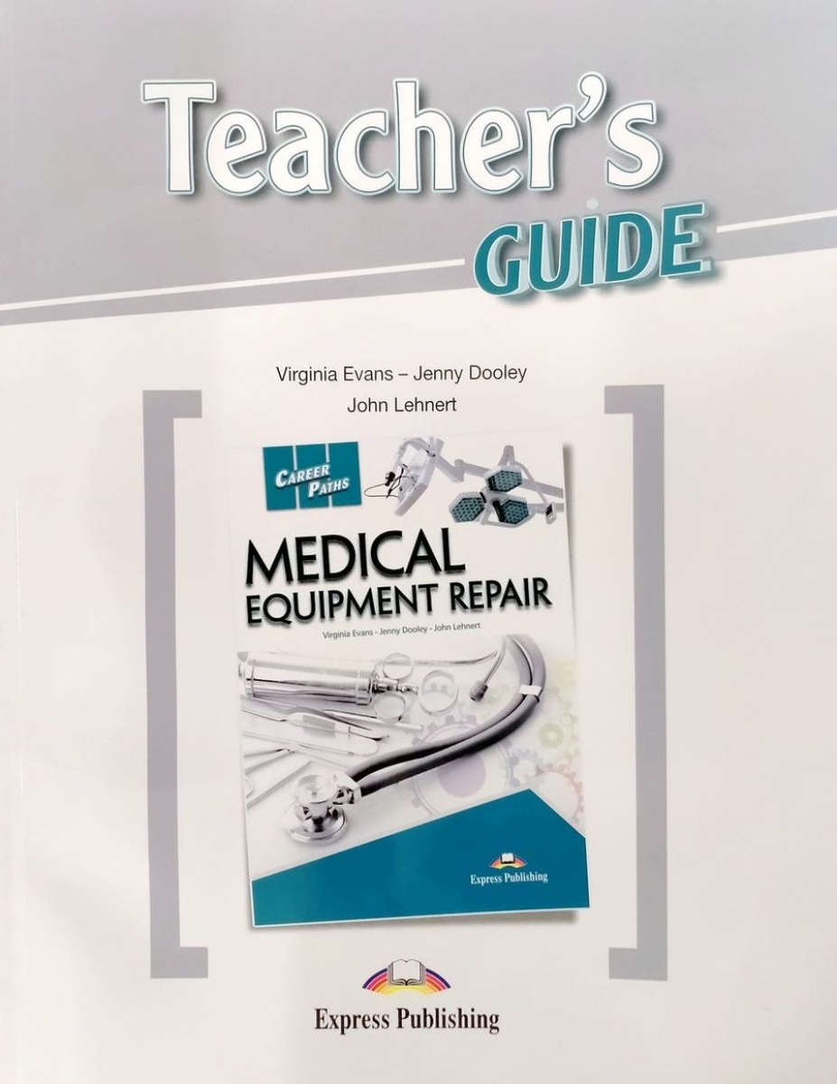 Virginia Evans, Jenny Dooley, Lehnert J Career Paths: Medical equipment repair (esp). Teacher's Guide.     