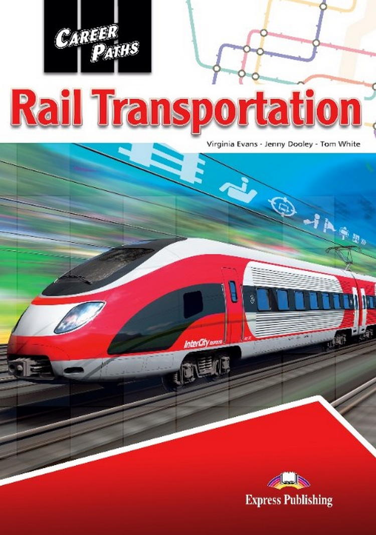 Virginia Evans, Jenny Dooley, Tom White Career Paths: Rail transportation. Teacher's Guide.    