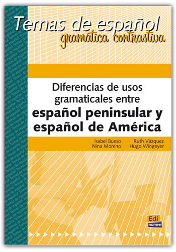 Diferencias De Usos Gramaticales Entre Español Peninsular Y Español De América 