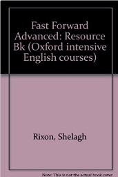Rixon Shelagh Fast forward Advanced: Resource Bk (Oxford intensive English courses) 