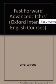 Fast forward Advanced: Teacher's (Oxford Intensive English Courses) 