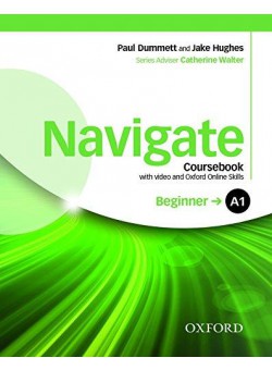 Navigate: A1 Beginner: Coursebook and Oxford Online Skills Program: Your Direct Route to English Success 