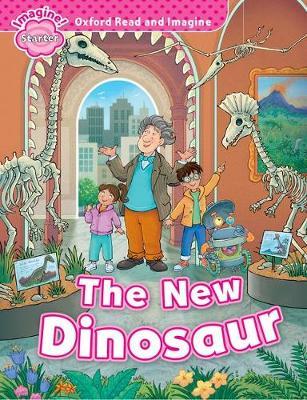 Paul Shipton Oxford Read and Imagine: Starter. The New Dinosaur 