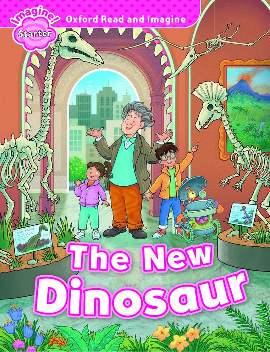 Paul Shipton Oxford Read and Imagine: Starter. The New Dinosaur 