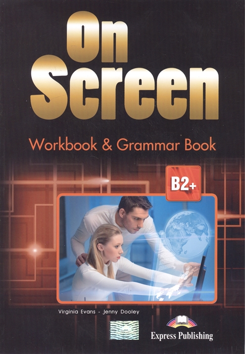 Dooley J., Virginia Evans On Screen B2+. Workbook & Grammar Book (Revised) 