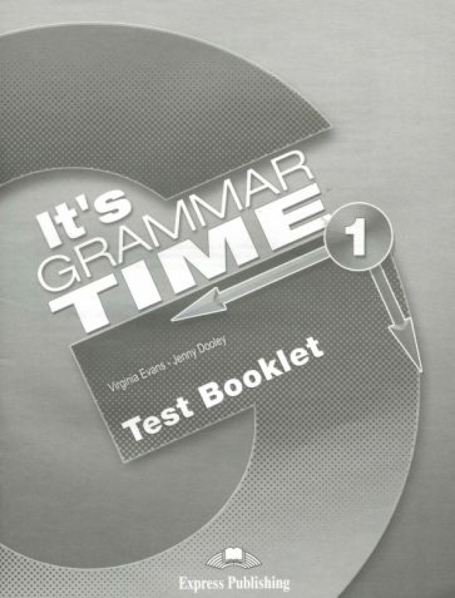 Virginia Evans, Jenny Dooley It's Grammar Time 1. Test booklet.      