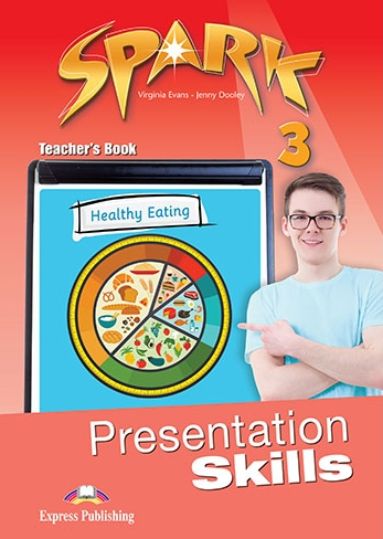 Virginia Evans, Jenny Dooley Spark 3. Presentation skills. Teacher's book.    