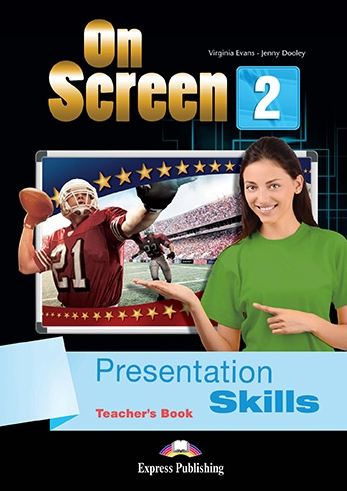Virginia Evans, Jenny Dooley On Screen 2. Presentation Skills Teacher's Book (International).    