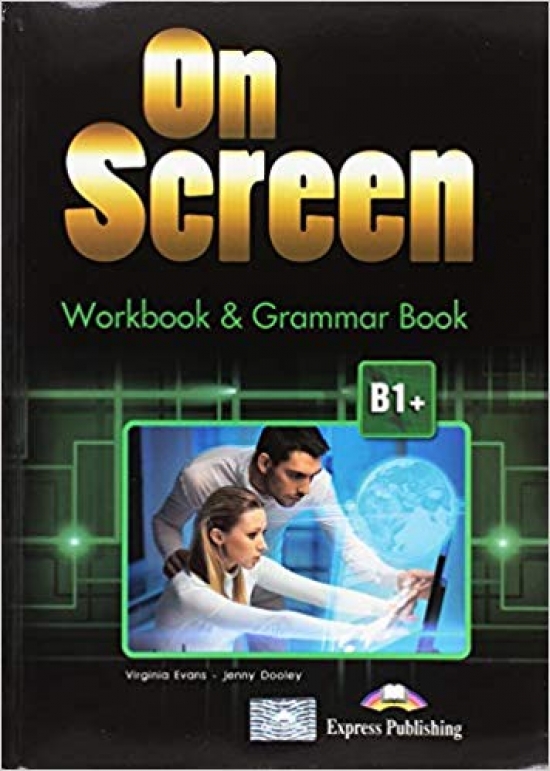 Virginia Evans, Jenny Dooley On Screen B1+. Workbook & Grammar Book Revised (International) (with Digibook App.).      