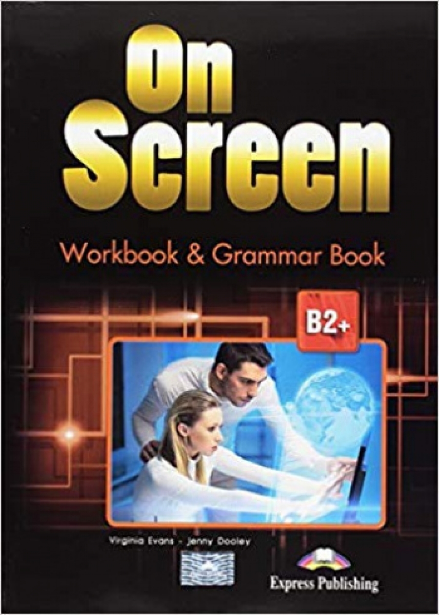 Virginia Evans, Jenny Dooley On Screen B2+. Workbook & Grammar Book revised (international) (with Digibook App.).      