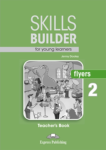 Jenny Dooley Skills Builder for young learners, FLYERS 2. Teacher’s book. Книга для учителя 