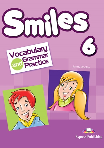 Virginia Evans, Jenny Dooley Smiles 6. Vocabulary & Grammar practice (international).      