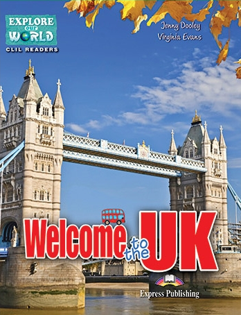 Virginia Evans, Jenny Dooley Welcome to the UK (explore our world). Reader with cross-platform application.    (    ) 