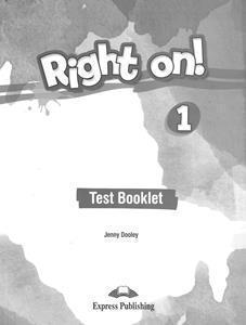Jenny Dooley Right on! 1. Test booklet.    
