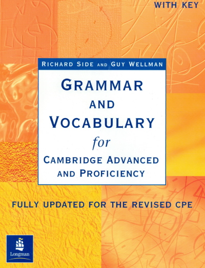 Richard Side / Guy Wellman Grammar and Vocabulary for Cambridge Advanced and Proficiency With Key 