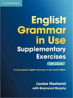 Louise Hashemi / Raymond Murphy English Grammar in Use Supplementary Exercises (Fourth Edition) Book with Answers 