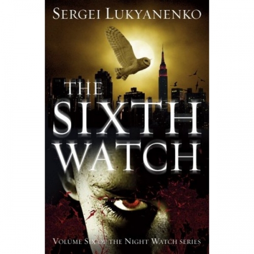 Lukyanenko, S. The Sixth Watch 