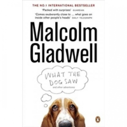 Gladwell M. What the Dog Saw. and other adventures 