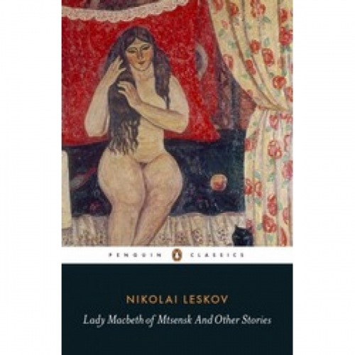 N., Leskov Lady Macbeth of Mtsensk And Other Stories 