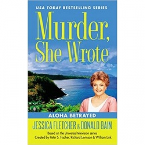 Fletcher, J. Murder, She Wrote: Aloha Betrayed 
