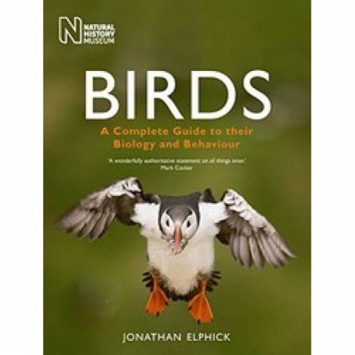 J., Elphick Birds: A Complete Guide to Their Biology and Behaviour 