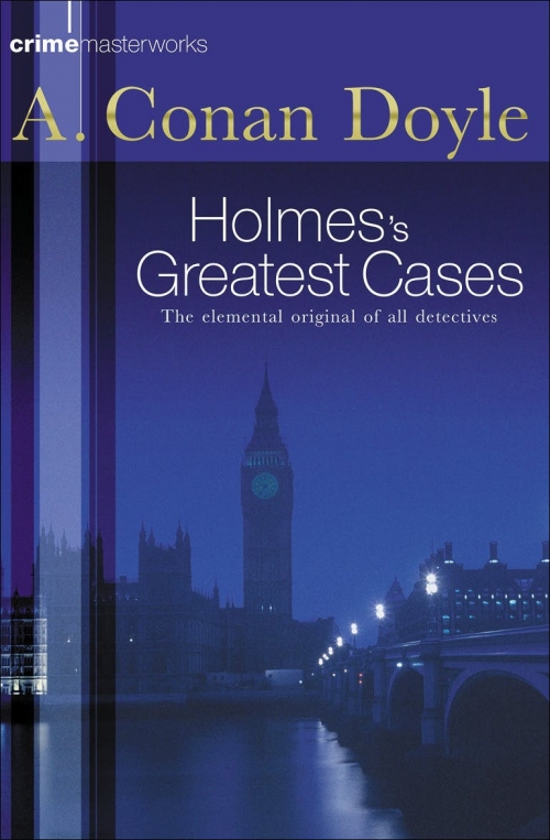 Doyle C. Sherlock Holmes's Greatest Cases 