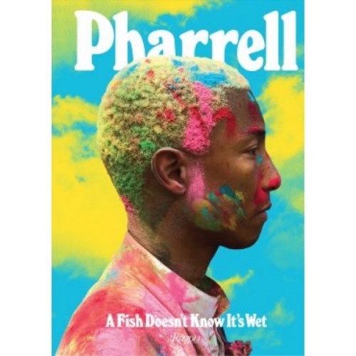 Pharrell: A Fish Doesn't Know It's Wet 