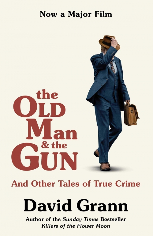 Grann D. The Old Man and the Gun 