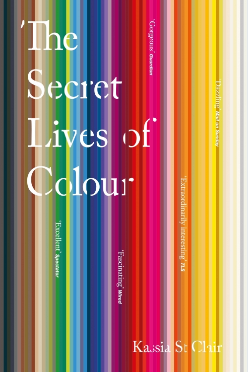 St Clair K. The Secret Lives of Colour 