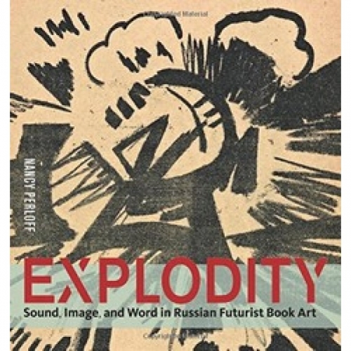Explodity: Sound, Image, and Word in Russian Futurist Book Art 