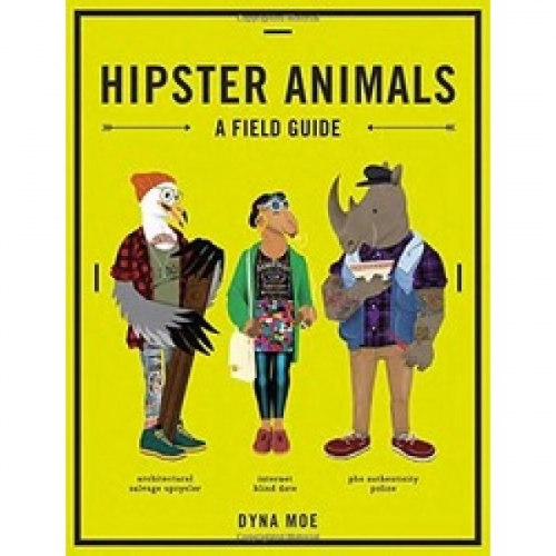 Hipster Animals: A Field Guide 