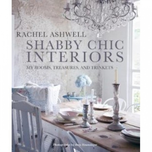 Rachel Ashwell: Shabby Chic Interiors 