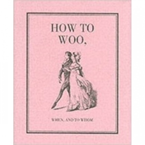 How to Woo, When, and to Whom: A Facsimile 