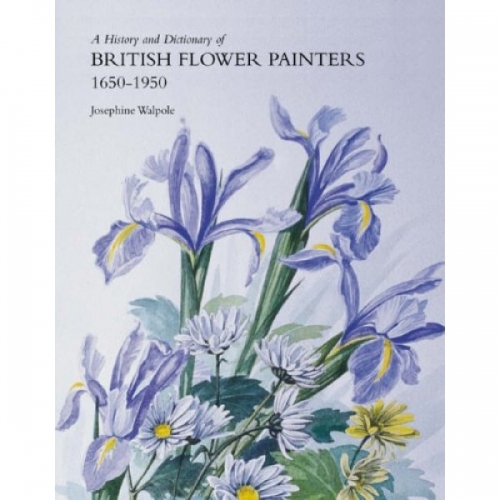 A History and Dictionary of British Flower Painters 1650-1950 
