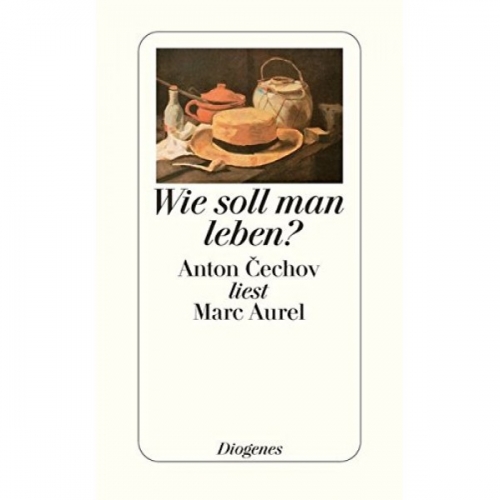 Cechov A./Mark Aurel Wie soll man leben? 